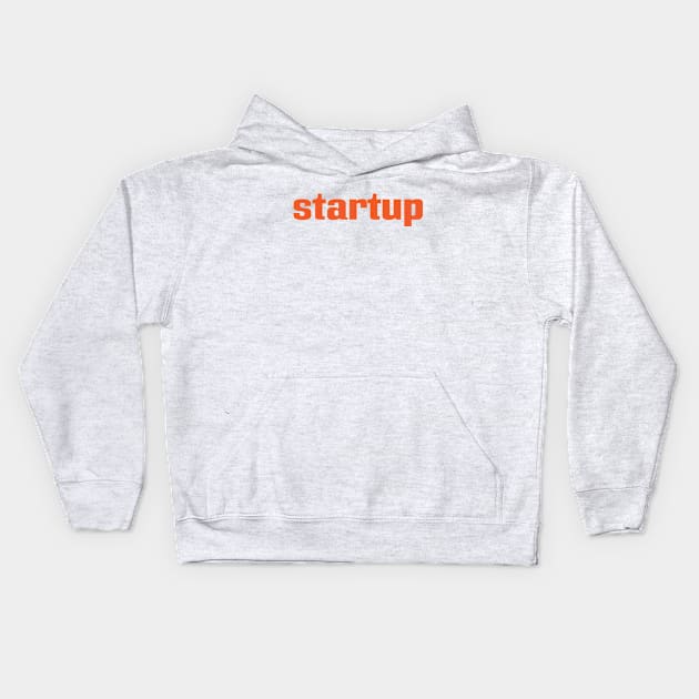 Startup Kids Hoodie by ProjectX23